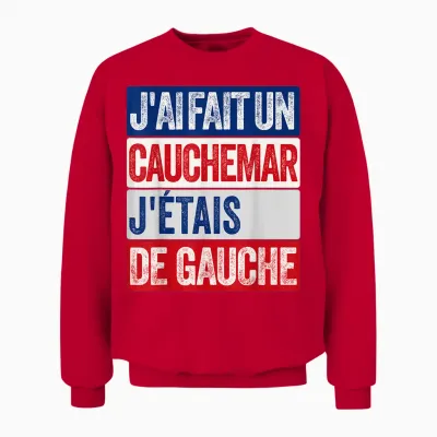 J'ai Fait Un Cauchemar J'étais De Gauche Humour Politique Unisex Sweatshirt - Red
