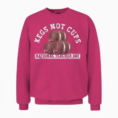 Kegs Not Cups National Teacher Day - Teacher Day Unisex Sweatshirt - Heliconia