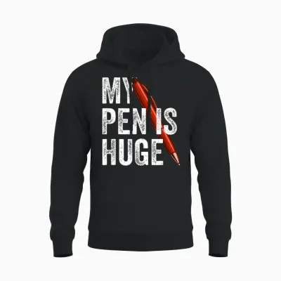 My Pen Is Huge Joke Unisex Hoodie - Black