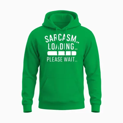 Sarcasm Loading Funny Humor Unisex Hoodie - Irish Green