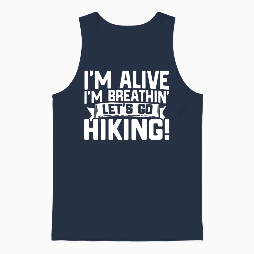 Funny Hiking Im Alive Im Breathing Let S Go Hiking Unisex Tank Top in Navy