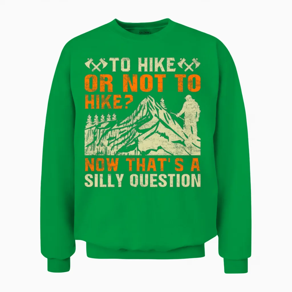 To Hike or Not to Hike - Funny Mountains Hiker Unisex Sweatshirt in Irish Green