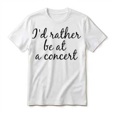 I'd Rather Be at a Concert Unisex T-Shirt - White