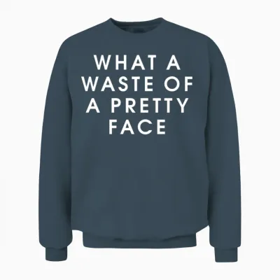 A Waste of a Pretty Face Unisex Sweatshirt - Dark Heather
