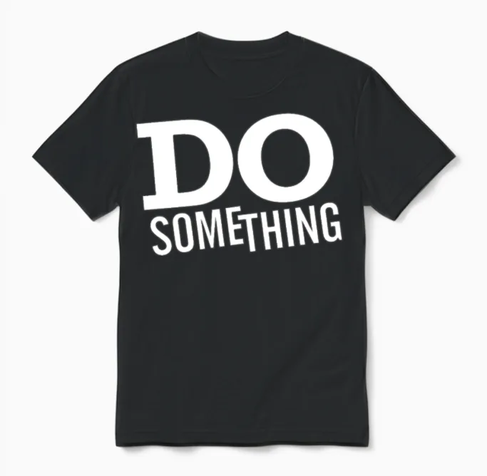 Do Something Unisex T-Shirt in Black