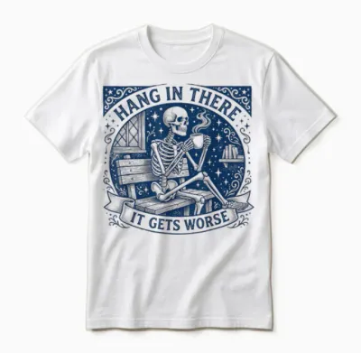 Dunkler Humor, Bleib Dran, Es Wird Schlimmer, Lustig Unisex T-Shirt - White