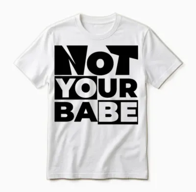 Not Your Babe Unisex T-Shirt - White