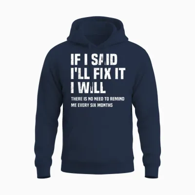 Funny Mechanic if I Say I Will Fix It I Will - Handyman Unisex Hoodie - Navy