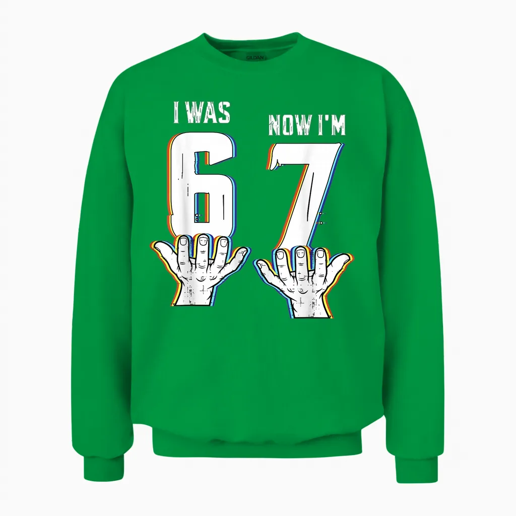 Six Seven Meme 7 Year Old Birthday Shirt Was 6 Now I'm 7 Unisex Sweatshirt in Irish Green