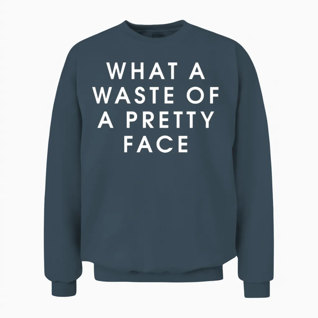 A Waste of a Pretty Face Unisex Sweatshirt in Dark Heather