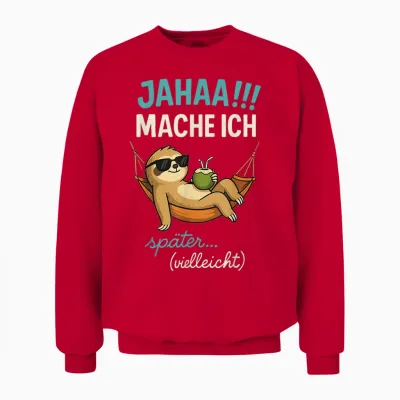 Jahaa Mache Ich Später Vielleicht Quote Funny Ironisch Unisex Sweatshirt - Red