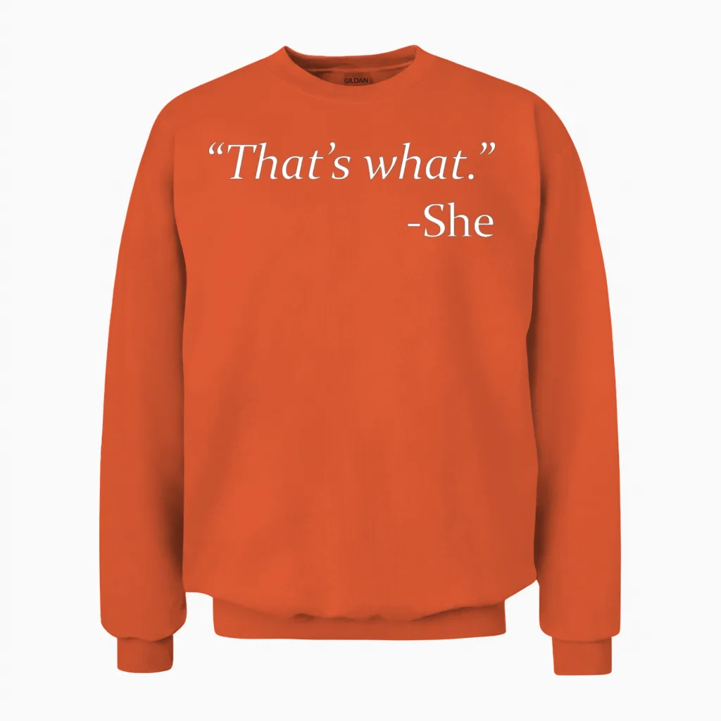 That's What - She Unisex Sweatshirt in Orange