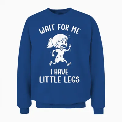 Funny Short Legs Meme Women Wait for Me - I Have Little Legs Unisex Sweatshirt - Royal