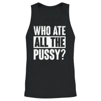 Who Ate All the Pussy Funny Saying Unisex Tank Top - Black – 2