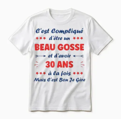 Beau Gosse 30 Years Funny Man Birthday 30 Years Unisex T-Shirt - White