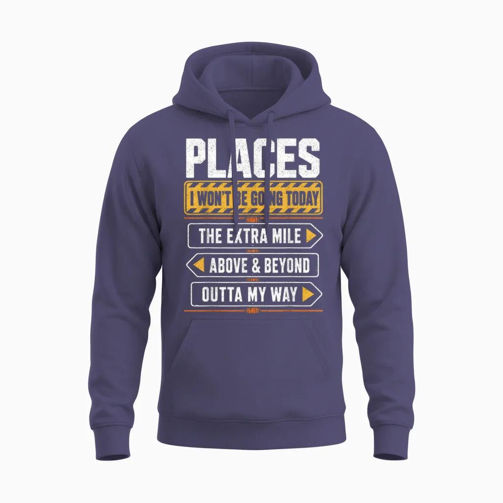Places I Won't Be Going Today Extra Mile Above and Beyond Unisex Hoodie in Heather Sport Dark Navy