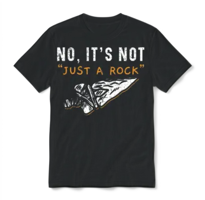 No It's Not Just a Rock Arrowhead Hunting Unisex T-Shirt - Black