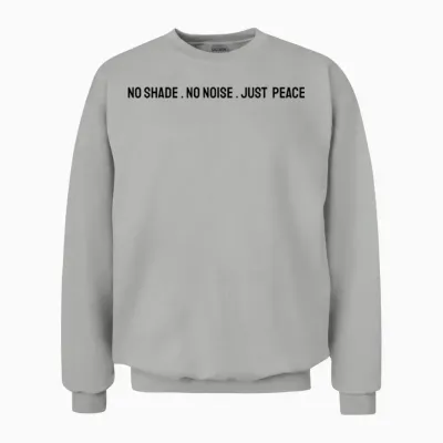 No Shade . No Noise . Just Peace Unisex Sweatshirt - Ash