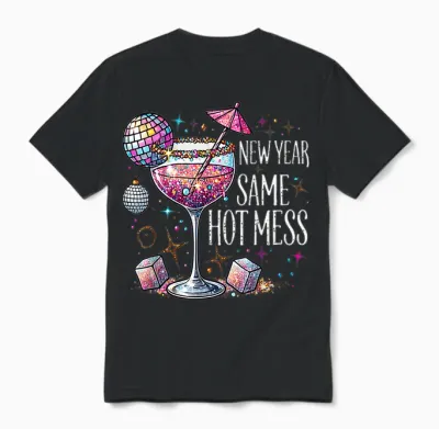 New Year Same Hot Mess Martini Cocktail New Year Women Unisex T-Shirt - Black
