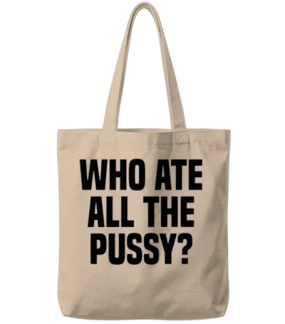 Who Ate All the Pussy Tote Bags - Natural