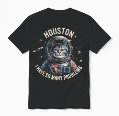Houston I Have So Many Problems Space Cat Humour Unisex T-Shirt - Black