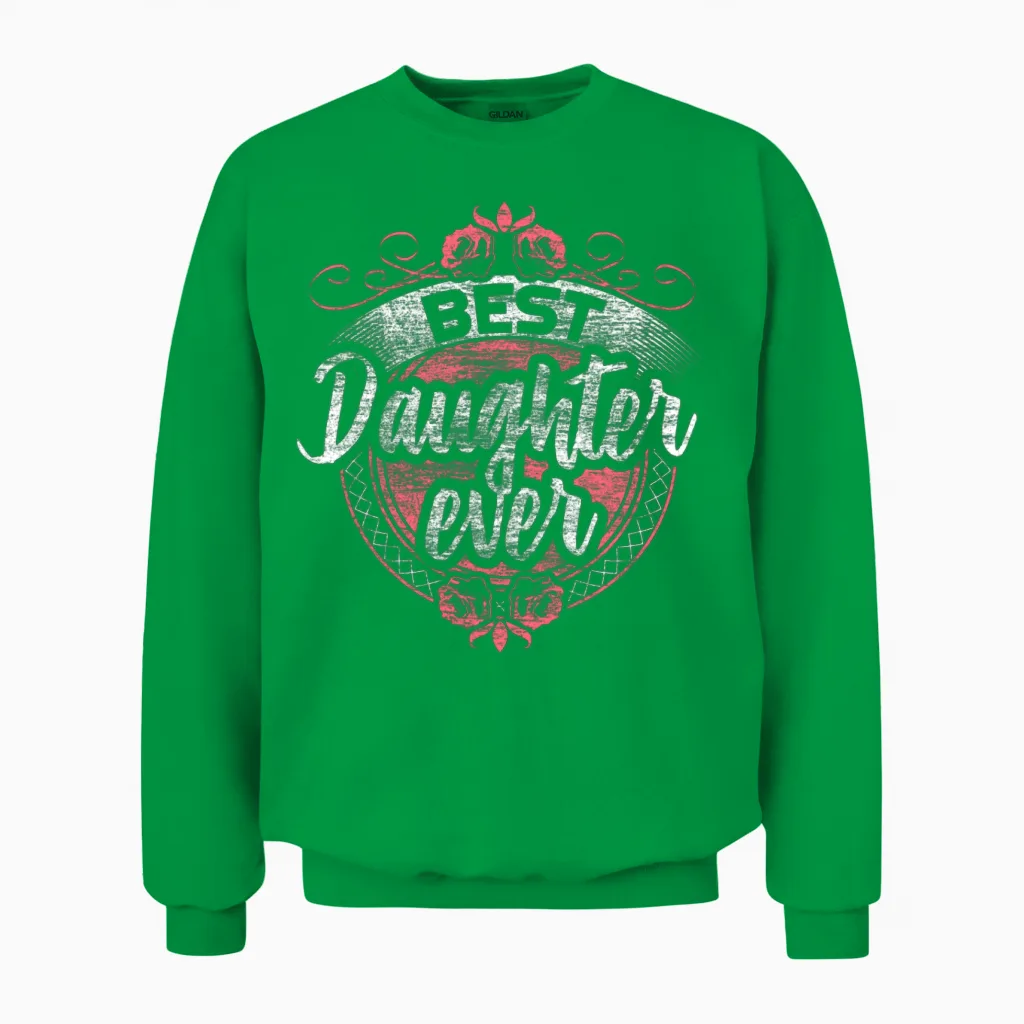 Best Daughter Love Birthday Gift Unisex Sweatshirt in Irish Green