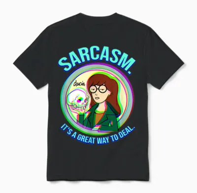 Mademark X Daria - Sarcasm. It's a Great Way to Deal Unisex T-Shirt - Black
