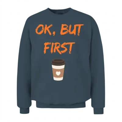 First, Coffee: Start Your Day Right Unisex Sweatshirt - Dark Heather