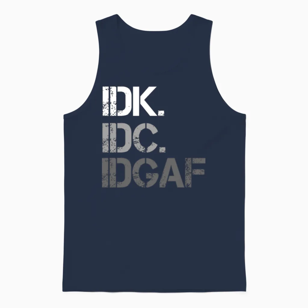 Idk. Idc. Idgaf, Funny, Sarcastic Unisex Tank Top in Navy