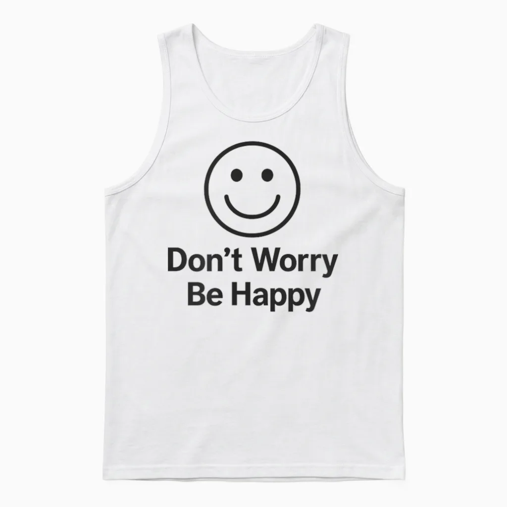 Don't Worry Be Happy Unisex Tank Top in White
