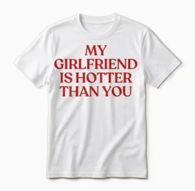 My Girlfriend Is Hotter Than You Y2k Trendy Back Unisex T-Shirt - White