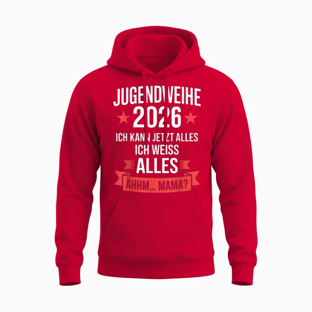 Jugendweihe 2026 Ich Kann Jetzt Alles Weiß Alles ähhm Mama Unisex Hoodie in Red