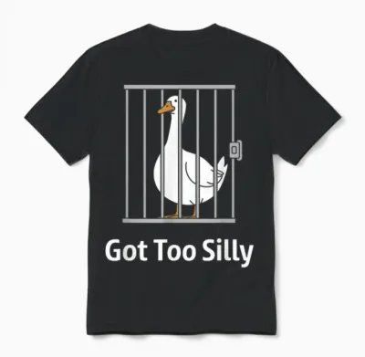 Got Too Silly Funny Goose Pun Humor Shirt for Animal Lovers Unisex T-Shirt - Black