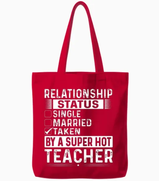 Relationship Status Taken by a Super Hot Teacher Tote Bags in Red