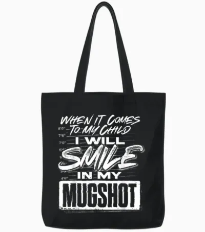 When It Comes to My Child I Will Smile in My Mugshot Tote Bags - Black