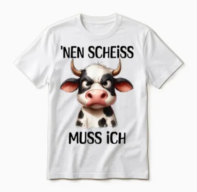 Lustige Kuh Mit Frechem Spruch 'nen Scheiss Muss Ich Unisex T-Shirt - White