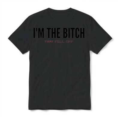 I'm the Bitch That Fell off (black & Red Letters) Unisex T-Shirt - Black