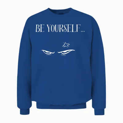 Be Yourself! Unisex Sweatshirt - Royal