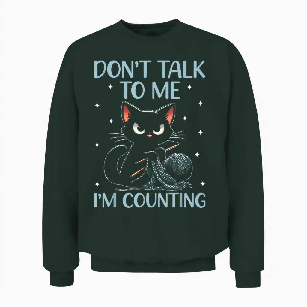 Don't Talk to Me I'm Counting Crochet Crocheting Cat Unisex Sweatshirt in Forest