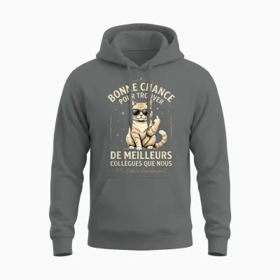 Bonne Chance Pour Trouver De Meilleurs Collègues Que Nous Unisex Hoodie - Graphite Heather
