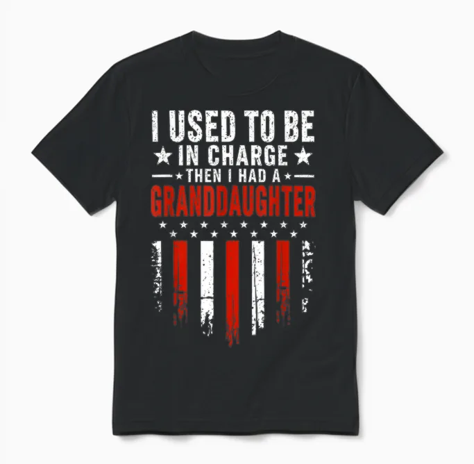 I Used to Be in Charge Then I Had a Granddaughter Unisex T-Shirt in Black