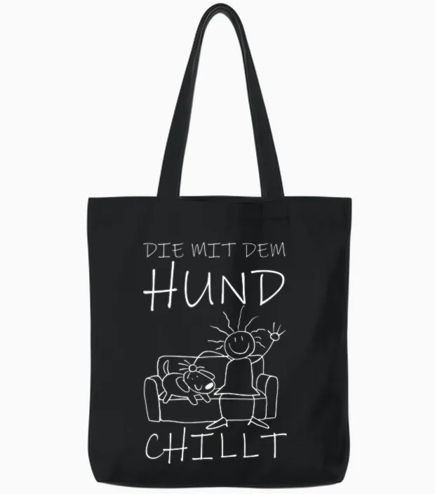 T-Shirt with German Text "die Mit Dem Hund Chillt" (german Language), Black Tote Bags in Black