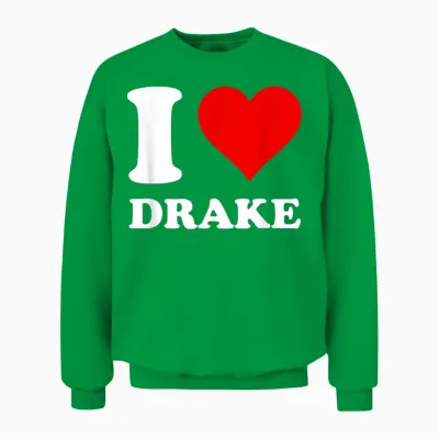 I Love Drake Unisex Sweatshirt - Irish Green