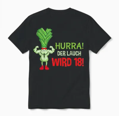 Hurra Der Lauch Wird 18 Junge Man 18 Years 18th Birthday T-Shirt, Black Unisex T-Shirt - Black