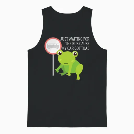 Just Waiting for the Bus Cause My Car Got Toad Fun Unisex Tank Top in Black
