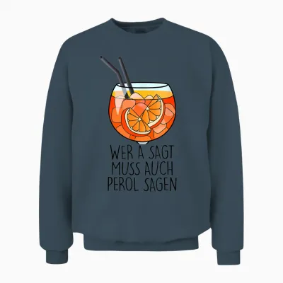 Wer a Sagt Muss Auch Perol Sagen X New Holy Aperoli Fun T-Shirt, White Unisex Sweatshirt - Dark Heather