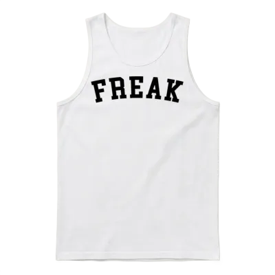 Freak Funny Quote Unisex Tank Top - White