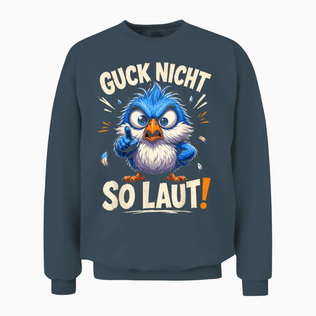 Guck Nicht So Laut Sarkastischer Spruch Sarkasmus Ironie Unisex Sweatshirt in Dark Heather