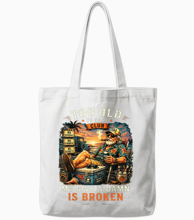 Too Old to Care Club Don't Care My Give a Damn Is Broken Tote Bags in White