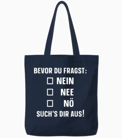 T-Shirt with German Text "bevor Du Fragst: Nein Nee Nö" [german Language], Black Tote Bags - Navy
